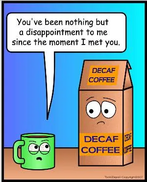 decaf disappointment