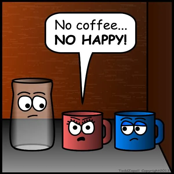 no coffee, no happy