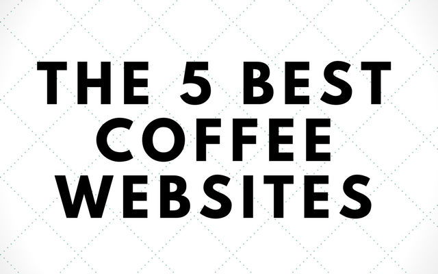 The 5 Best Coffee Websites (2018)