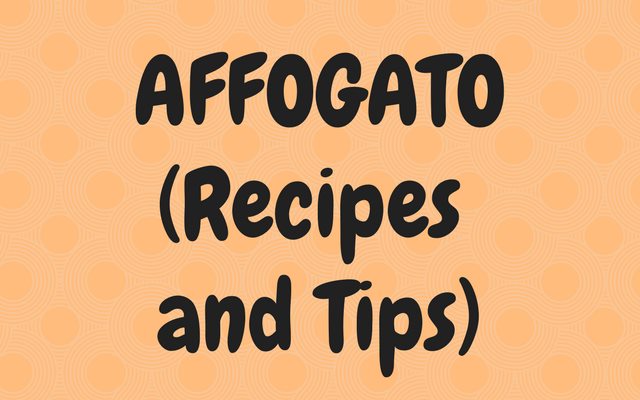 An Introduction to Affogato (Recipes and Tips)