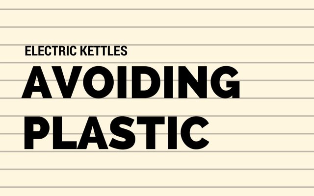 Avoiding Plastic – 3 Stainless Steel Electric Kettle Options