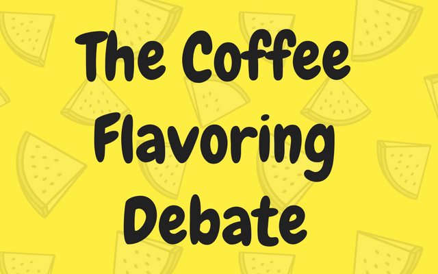 Before and After: The Coffee Flavoring Debate