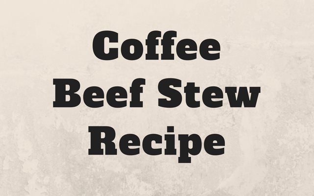 Coffee Beef Stew Recipe
