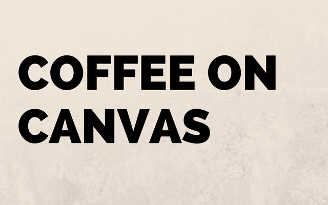 Coffee on Canvas – Making Art With Coffee