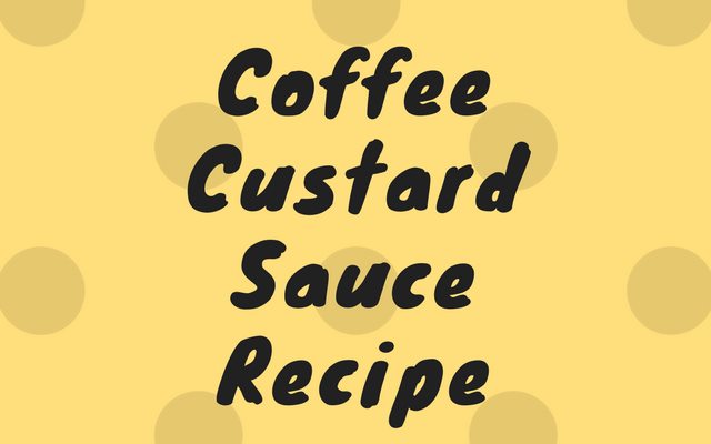Coffee Custard Sauce Recipe