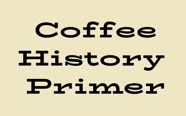Coffee History Primer