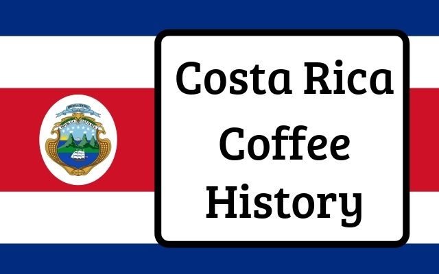 Costa Rica Coffee History