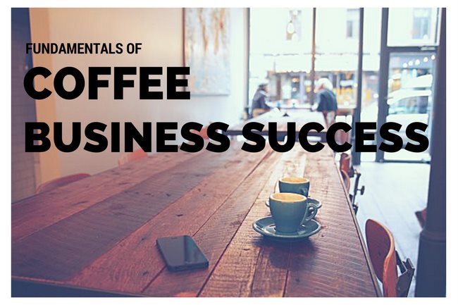 Fundamentals of Coffee Business Success