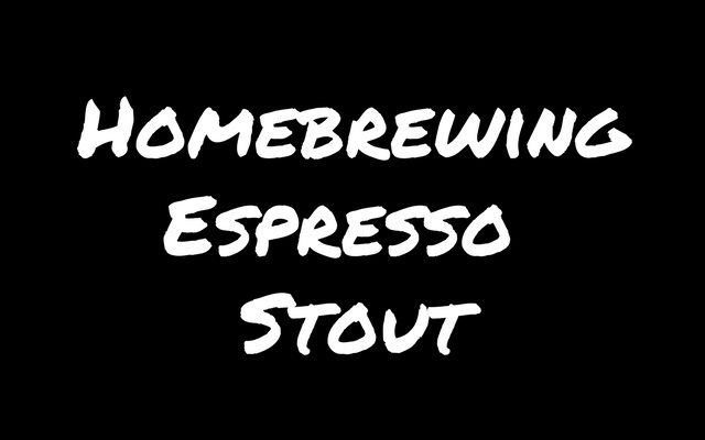 Homebrewing: Espresso Stout