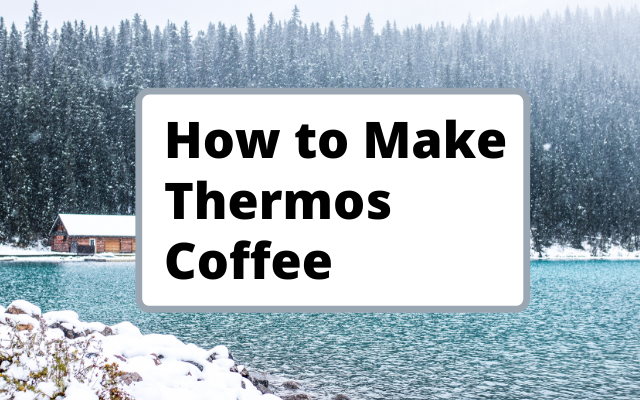 How To Make Coffee Using A Thermos Flask
