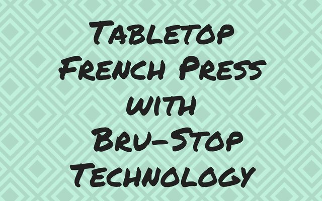 French Press Tabletop Coffee and Tea Maker with Bru Stop Technology Review