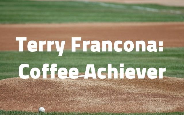 Terry Francona: Coffee Achiever