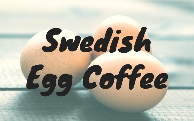 The Smoothest Cup You’ll Ever Drink – Swedish Egg Coffee