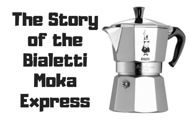 The Story of the Bialetti Moka Express