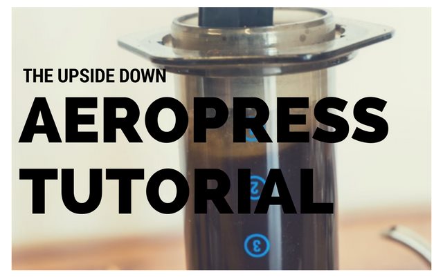 The Upside Down AeroPress Coffee Brewing Tutorial