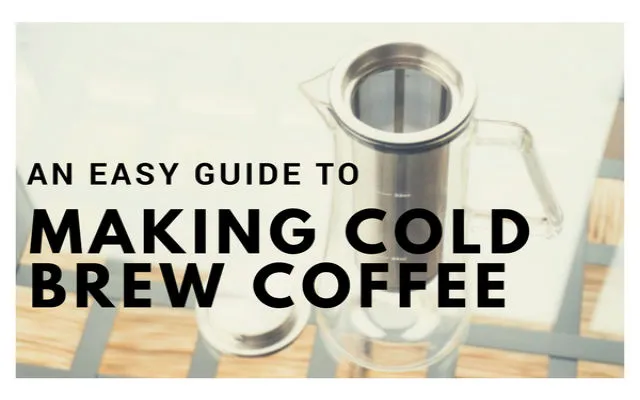 An Easy Guide to Making Cold Brew Coffee