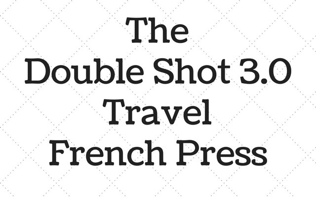 Double Shot 3.0 – A Portable French Press with Secret Storage